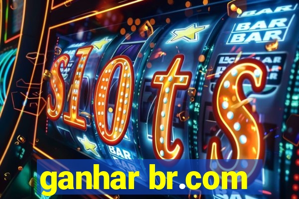 ganhar br.com